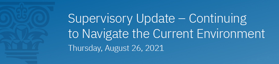 Banner image for Supervisory Update: Continuing to Navigate the Current Environment - August 26, 2021
