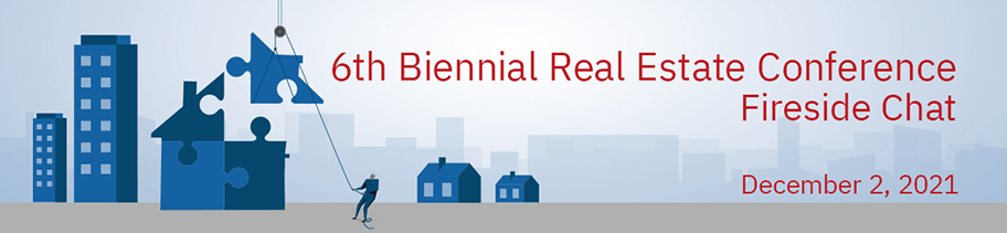 Banner image for the 6th Biennial Real Estate Conference Fireside Chat on December 2, 2021