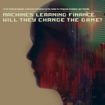 23rd Annual Financial Markets Conference - Machines Learning Finance. Will They Change the Game? - May 6–8, 2018